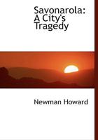 Savonarola: A City's Tragedy 1018883096 Book Cover