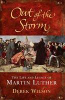 Out of the Storm: The Life and Legacy of Martin Luther 0312375883 Book Cover