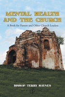 Mental Health and the Church: A Book for Pastors and Other Church Leaders B0B7QHWZCF Book Cover
