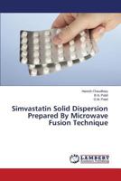 Simvastatin Solid Dispersion Prepared By Microwave Fusion Technique 384650405X Book Cover