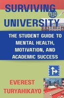 Surviving University: The Student Guide to Mental Health, Motivation and Academic Success B0GCHR55DK Book Cover