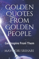 Golden Quotes from Golden People : Get Inspire from Them 1674395167 Book Cover