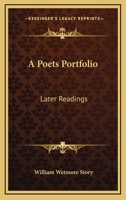 A Poet's Portfolio; Later Readings 0548469040 Book Cover