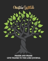 Christian Gratitude Prayer and Praise Give Thanks to the Lord Journal: Notebook To Record for Men, Girls and Ladies God Prayer Quiet Time Prayer Journal Lettering Notes Reflection Thankful 1676726888 Book Cover