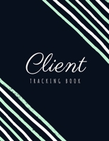 Client Tracking Book: Client Data Organizer Log Book with A - Z Alphabetical Tabs, Record Profile And Appointment For Hairstylists, Makeup artists, barbers, Personal Trainer And More B083XVF2QH Book Cover