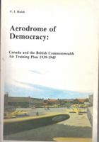 The aerodrome of democracy: Canada and the British Commonwealth Air Training Plan, 1939-1945 (Monograph series / Department of National Defence, Directorate of History) 0660114437 Book Cover