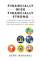 Financially Wise Financially Strong: A Beginner’s Guide to Master the Fundamentals of Personal Finance and Take Control of Your Money 9769729108 Book Cover