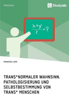 Trans*normaler Wahnsinn. Pathologisierung Und Selbstbestimmung Von Trans* Menschen 3960951205 Book Cover