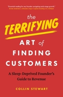 The Terrifying Art of Finding Customers 1774586134 Book Cover