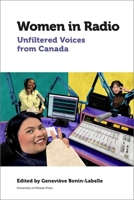 Women in Radio: Unfiltered Voices from Canada 0776629050 Book Cover