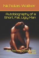 Autobiography of a Short, Fat, Ugly Man: Part Two: Everybody Loves Muriel B08CJLXSXJ Book Cover