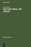 On the Trial of Jesus (Studia Judaica (Walter De Gruyter & Co.), Bd. 1.) 3110022834 Book Cover