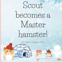 Scout Becomes A Master Hamster: A Book To Help Kids Learn Emotional Regulation B0BW31GG7N Book Cover