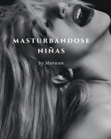 masturbándose niñas B0BVDSC125 Book Cover