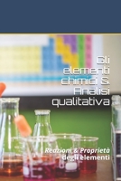 Gli elementi chimici & Analisi qualitativa: Chimica analitica inorganica (Italian Edition) B087648KPV Book Cover