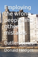 Employing the wrong people and other mistakes (Outliers series) B0GQSMRJVP Book Cover