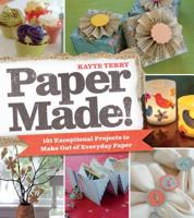 Paper Made!: 101 Exceptional Projects to Make Out of Everyday Paper 0761159975 Book Cover