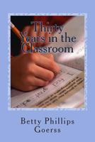Thirty Years in the Classroom: Highs and Lows of a Lifetime in Teaching 1496160339 Book Cover
