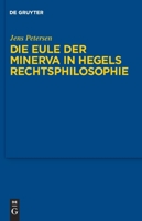 Die Eule Der Minerva in Hegels Rechtsphilosophie 3110441160 Book Cover