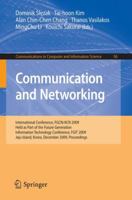 Communication And Networking: International Conference, Fgcn/Acn 2009, Held As Part Of The Future Generation Information Technology Conference, Fgit 2009, ... In Computer And Information Science) 3642108431 Book Cover