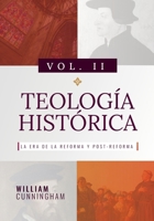 Teologia Historica - Vol. 2: La Era de la Reforma y Post-Reforma 6125034860 Book Cover