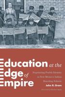 Education at the Edge of Empire: Negotiating Pueblo Identity in New Mexico's Indian Boarding Schools 0295999667 Book Cover