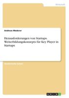 Herausforderungen von Startups. Weiterbildungskonzepts für Key Player in Startups (German Edition) 3346238636 Book Cover