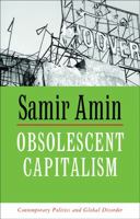 Obsolescent Capitalism: Contemporary Politics and Global Disorder 1842773216 Book Cover