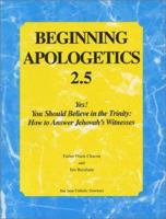 Beginning Apologetics 2.5 : Yes! You Should Believe in the Trinity 1930084021 Book Cover