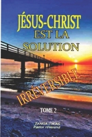 Jésus-Christ est la Solution irréversible B08CGBYMCY Book Cover