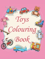 Toys Colouring Book: This colouring book will keep every child entertained for hours. Large, simple but cute child-friendly pictures. Perfe B08R92BT45 Book Cover