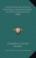 System Der Metaphysik Und Religionsphilosophie Aus Den Naturlichen (1840) 1120028523 Book Cover