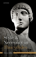 Style and Necessity in Thucydides 0198812043 Book Cover