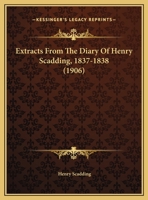 Extracts From The Diary Of Henry Scadding, 1837-1838 1161954090 Book Cover