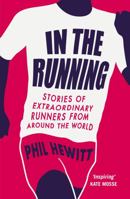 In the Running: Stories of Extraordinary Runners from Around the World 1849538867 Book Cover