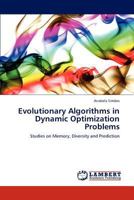 Evolutionary Algorithms in Dynamic Optimization Problems: Studies on Memory, Diversity and Prediction 3846505986 Book Cover