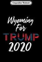 Composition Notebook: Pro Trump Wyoming 2020 Election Keep America Great Journal/Notebook Blank Lined Ruled 6x9 100 Pages 1671375912 Book Cover