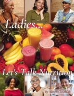 Ladies... Let's Talk Nutrition B0C79R59PK Book Cover