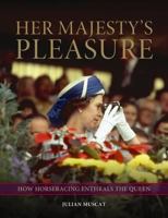 Her Majesty's Pleasure: How Horse Racing Reveals the Queen 1905156863 Book Cover