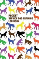 POCKET SERVICE DOG TRAINING LOG BOOK: Helper To Train Your Pet & Keep A Record in pocket size 1086409493 Book Cover