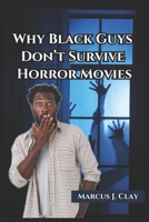 Why Black Guys Don’t Survive Horror Movies B0F742BCN4 Book Cover