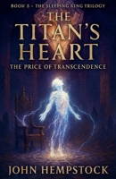 The Titan's Heart: The Price of Transcendence (The Sleeping King Trilogy) B0FWKF4HPC Book Cover