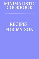 Minimalistic CookBook Recipes For My Son : A 120 Lined Pages To Note Down Your Way To Those Delicious Meals! 1675289476 Book Cover