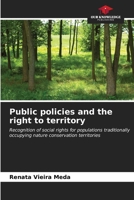 Public policies and the right to territory: Recognition of social rights for populations traditionally occupying nature conservation territories 6207070704 Book Cover