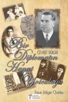 Bir Diplomatın Hayat Yolculugu: B�y�kel�i Cevdet D�lger'in Anıları Ve Hayatı 1987660226 Book Cover