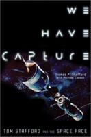 We Have Capture: Tom Stafford and the Space Race 1588341011 Book Cover