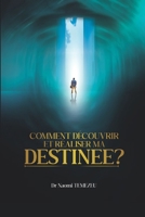 COMMENT DÉCOUVRIR ET RÉALISER MA DESTINÉE (French Edition) B0F9T7J677 Book Cover
