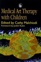 Medical Art Therapy With Children (Art Therapies) 1853026778 Book Cover