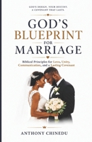 God's Blueprint for Marriage: Biblical Principles for Love, Unity, Communication, and a Lasting Covenant B0H3H5BN89 Book Cover
