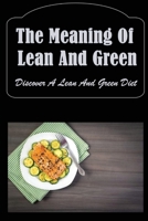 The Meaning Of Lean And Green: Discover A Lean And Green Diet B09SJGJGHZ Book Cover